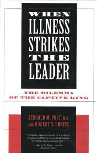 Cover image for When Illness Strikes the Leader: The Dilemma of the Captive King