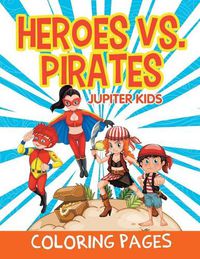 Cover image for Heroes vs. Pirates (Coloring Pages)