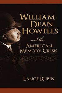 Cover image for William Dean Howells and the American Memory Crisis