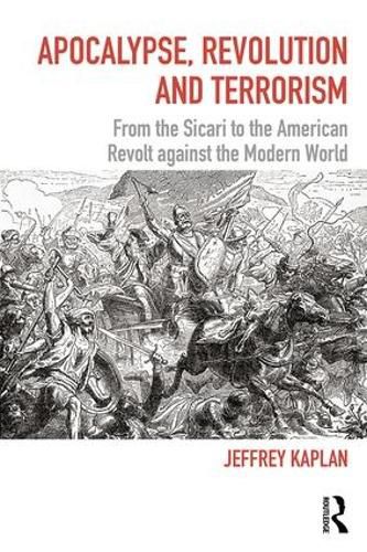 Apocalypse, Revolution and Terrorism: From the Sicari to the American Revolt against the Modern World