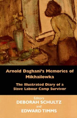 Cover image for Arnold Daghani's Memories of  Mikhailowka: The Illustrated Diary of a Slave Labour Camp Survivor