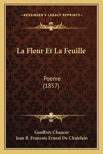 La Fleur Et La Feuille: Poeme (1857)