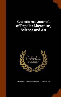 Cover image for Chambers's Journal of Popular Literature, Science and Art