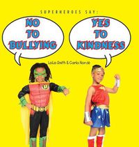 Cover image for Superheroes Say No To Bullying Yes To Kindness