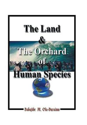 Cover image for The Land & the Orchard of Human Species: The Book of Life - in - Peace