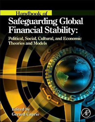 Cover image for Handbook of Safeguarding Global Financial Stability: Political, Social, Cultural, and Economic Theories and Models