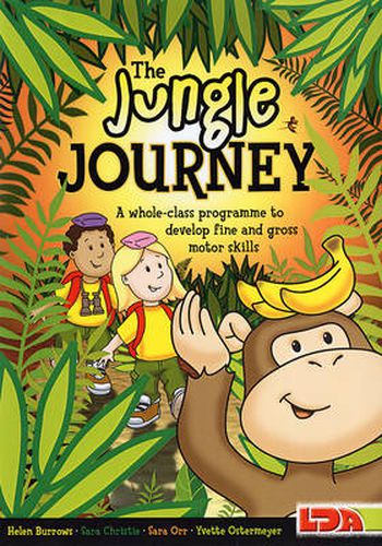 Cover image for The Jungle Journey: A Whole-class Programme to Develop Fine and Gross Motor Skills