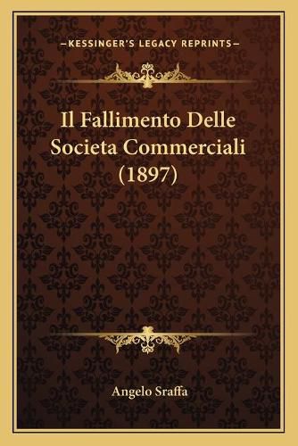 Cover image for Il Fallimento Delle Societa Commerciali (1897)