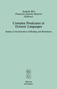 Cover image for Complex Predicates in Oceanic Languages: Studies in the Dynamics of Binding and Boundness