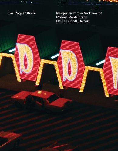 Cover image for Las Vegas Studio: Images from the Archive of Robert Venturi and Denise Scott Brown