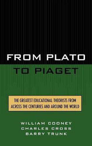 Cover image for From Plato To Piaget: The Greatest Educational Theorists From Across the Centuries and Around the World