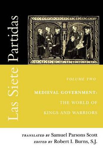 Cover image for Las Siete Partidas, Volume 2: Medieval Government: The World of Kings and Warriors (Partida II)