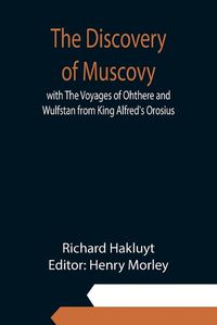 Cover image for The Discovery of Muscovy with The Voyages of Ohthere and Wulfstan from King Alfred's Orosius