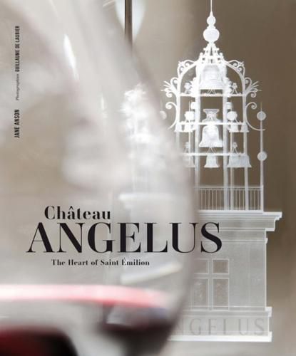 Cover image for Chateau Angelus: The Heart of Saint Emilion