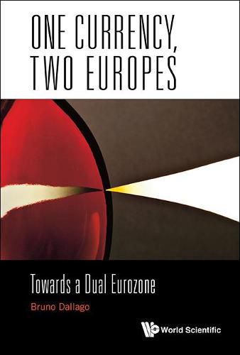 Cover image for One Currency, Two Europes: Towards A Dual Eurozone