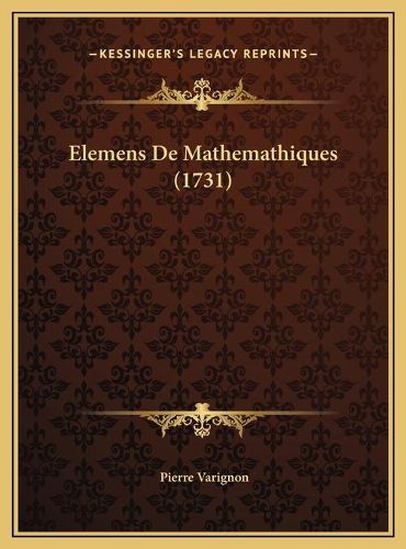 Elemens de Mathemathiques (1731) Elemens de Mathemathiques (1731)