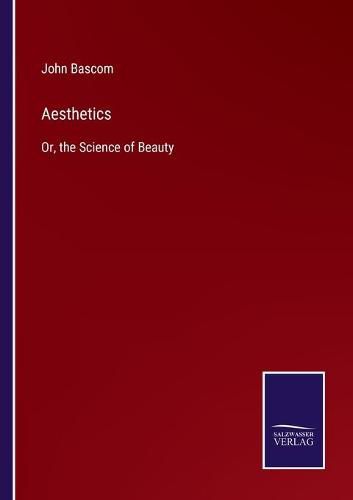 Aesthetics: Or, the Science of Beauty