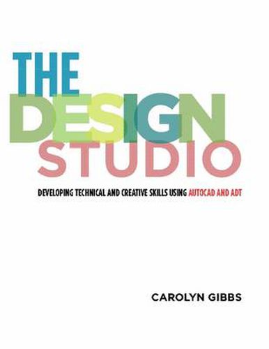 Cover image for The Design Studio: Developing Technical and Creative Skills Using AutoCAD and ADT