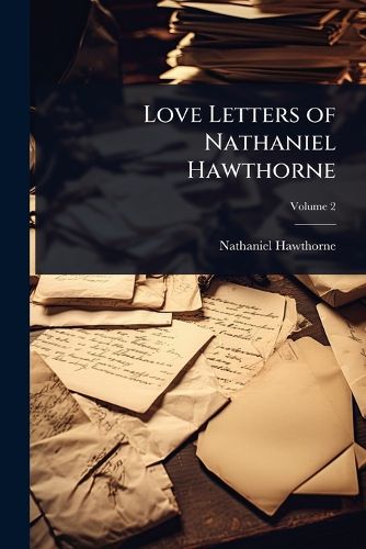 Cover image for Love Letters of Nathaniel Hawthorne