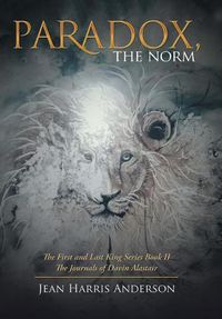 Cover image for Paradox, the Norm: The First and Last King Series Book Ii the Journals of Davin Alastair