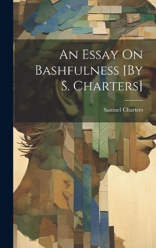 Cover image for An Essay On Bashfulness [By S. Charters]