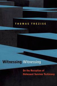 Cover image for Witnessing Witnessing: On the Reception of Holocaust Survivor Testimony
