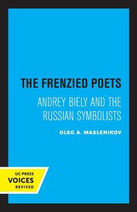 Cover image for The Frenzied Poets: Andrey Biely and the Russian Symbolists