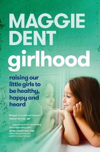 Cover image for Girlhood: Raising our little girls to be healthy, happy and heard