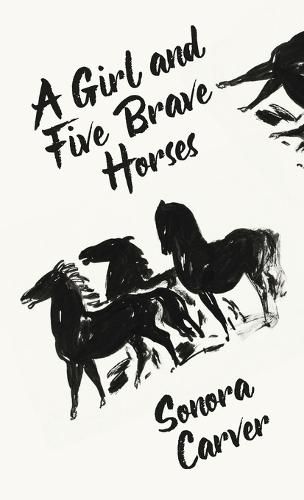 Cover image for A Girl And Five Brave Horses Hardcover