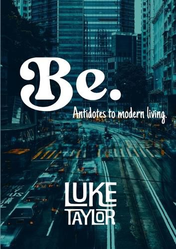 Cover image for Be. (Antidotes to modern living)