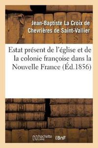 Cover image for Estat Present de l'Eglise Et de la Colonie Francoise Dans La Nouvelle France