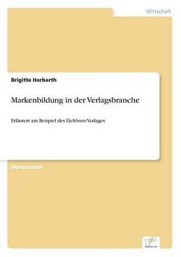 Cover image for Markenbildung in der Verlagsbranche: Erlautert am Beispiel des Eichborn Verlages