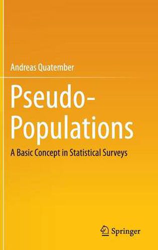 Cover image for Pseudo-Populations: A Basic Concept in Statistical Surveys