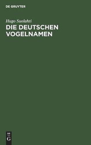 Cover image for Die Deutschen Vogelnamen: Eine Wortgeschichtliche Untersuchung