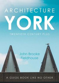 Cover image for Architecture York: Twentieth Century Plus
