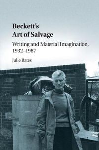 Cover image for Beckett's Art of Salvage: Writing and Material Imagination, 1932-1987