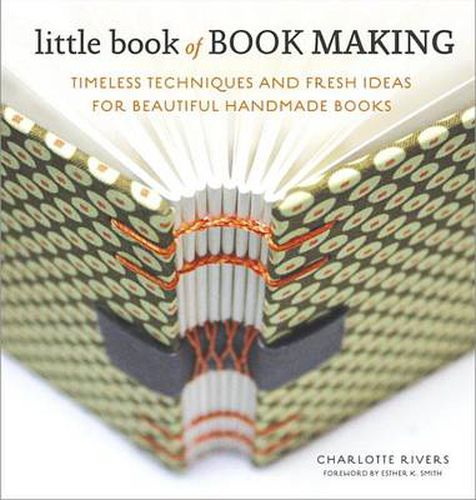 Little Book of Book Making: Timeless Techniques and Fresh Ideas for Beautiful Handmade Books