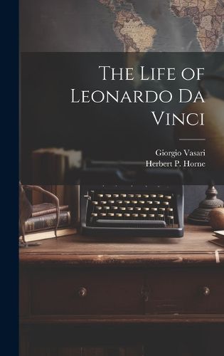Cover image for The Life of Leonardo Da Vinci