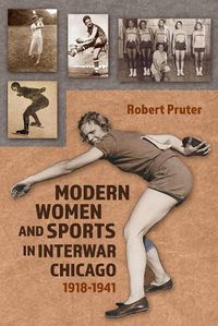 Cover image for Modern Women and Sports in Interwar Chicago