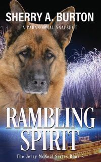 Cover image for Rambling Spirit: Join Jerry McNeal And His Ghostly K-9 Partner As They Put Their Gifts To Good Use.