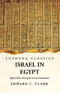 Cover image for Israel in Egypt Egypt's Place Among the Ancient Monarchies