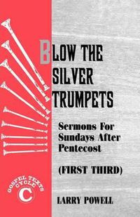 Cover image for Blow the Silver Trumpets: Gospel Lesson Sermons for Pentecost First Third, Cycle C