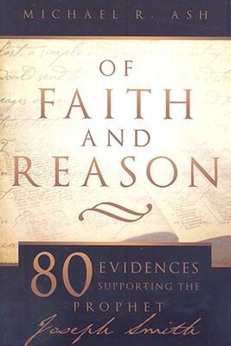 Cover image for Of Faith and Reason: Eighty Evidences Supporting the Prophet Joseph Smith