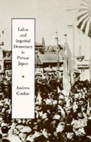 Cover image for Labor and Imperial Democracy in Prewar Japan