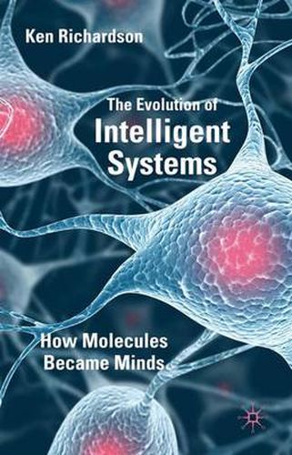 Cover image for The Evolution of Intelligent Systems: How Molecules became Minds