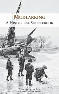 Cover image for Mudlarking: A Historical Sourcebook