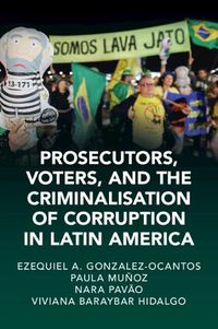 Cover image for Prosecutors, Voters and the Criminalization of Corruption in Latin America