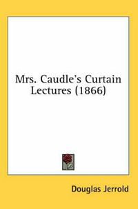 Cover image for Mrs. Caudle's Curtain Lectures (1866)