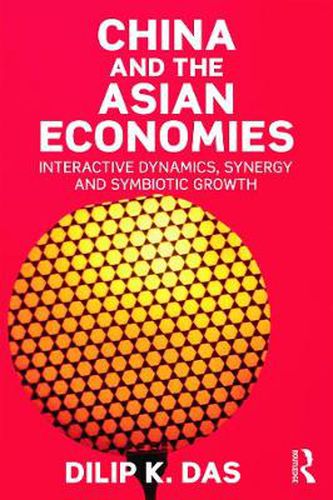 Cover image for China and the Asian Economies: Interactive Dynamics, Synergy and Symbiotic Growth