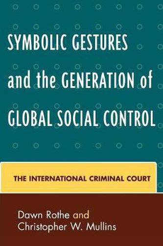 Cover image for Symbolic Gestures and the Generation of Global Social Control: The International Criminal Court